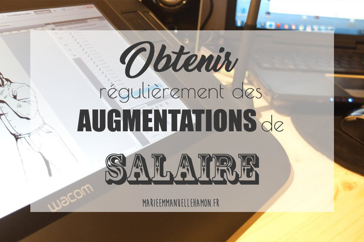 Comment Obtenir Des Augmentations De Salaire Régulièrement ? | Le Blog